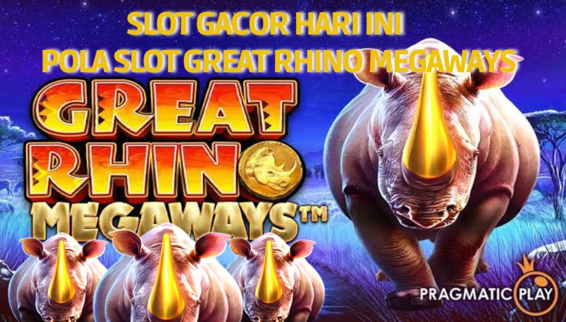 Trik Cara Menang Main Slot Online Great Rhino Megaways